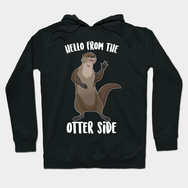 Hello From The Otter Side Hoodie by Eugenex